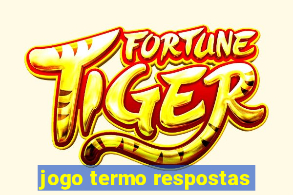 jogo termo respostas